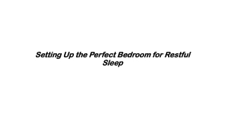 Setting Up the Perfect Bedroom for Restful Sleep