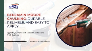 Benjamin Moore Caulking Durable, Reliable, and Easy to Apply - Denver Color Caulk