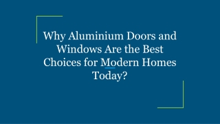 Why Aluminium Doors and Windows Are the Best Choices for Modern Homes Today_