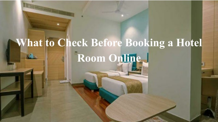 At What Age Can You Book A Hotel Room PPT - What to Check Before Booking a Hotel Room Online PowerPoint