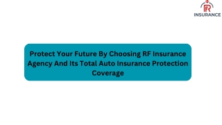 Protect Your Future By Choosing RF Insurance Agency And Its Total Auto Insurance