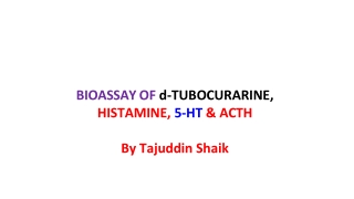 bioassay of d tubocurarine histamine 5 ht acth by tajuddin shaik
