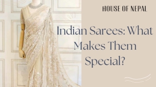 Indian Sarees What Makes Them Special