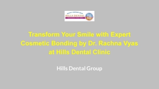 Transform Your Smile with Expert Cosmetic Bonding by Dr. Rachna Vyas at Hills Dental Clinic