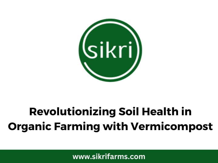 revolutionizing soil health in organic farming