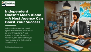 Independent Doesn’t Mean Alone A Host Agency Can Boost Your Success