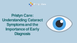 Pristyn Care Understanding Cataract Symptoms and the Importance of Early Diagnosis
