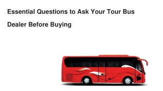 Essential Questions to Ask Your Tour Bus Dealer Before Buying Essential Questions to Ask Your Tour Bus Dealer Before Buy