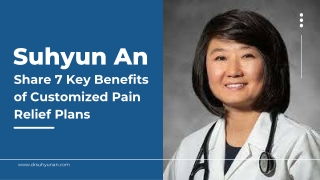 Suhyun An Share 7 Key Benefits of Customized Pain Relief Plans