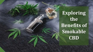 Exploring the Benefits of Smokable CBD