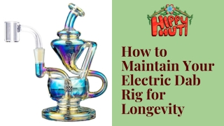How to Maintain Your Electric Dab Rig for Longevity