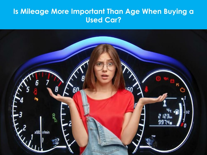 is mileage more important than age when buying