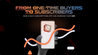 from one time buyers to subscribers
