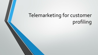 Telemarketing for customer profiling