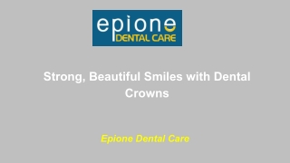 Strong, Beautiful Smiles with Dental Crowns