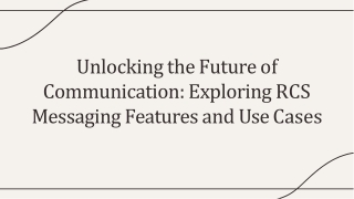 Unlocking the Future of Communication - Exploring RCS Messaging Features and Use Cases