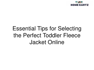 Essential Tips for Selecting the Perfect Toddler Fleece Jacket Online