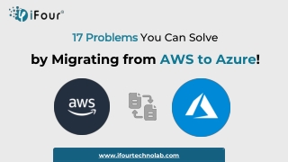 Top 17 Problems You Can Solve by Migrating from AWS to Azure