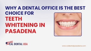 Why a Dental Office is the Best Choice for Teeth Whitening in Pasadena