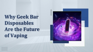 Why Geek Bar Disposables Are the Future of Vaping