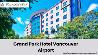 Convenient Vancouver Airport Hotels with a Shuttle – Grand Park Hotel