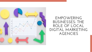 EMPOWERING BUSINESSES THE ROLE OF LOCAL DIGITAL MARKETING AGENCIES