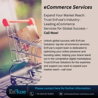 Expand Your Market Reach Trust EnFuse’s Industry-Leading eCommerce Services for Global Success – Call Now!