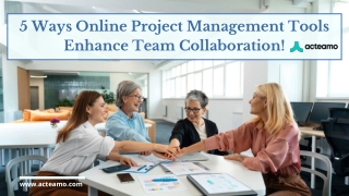 5 Ways Online Project Management Tools Enhance Team Collaboration!