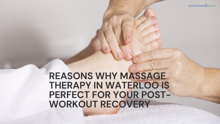 reasons why massage therapy in waterloo