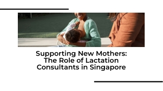Supporting New Mothers: The Role of Lactation Consultants in Singapore
