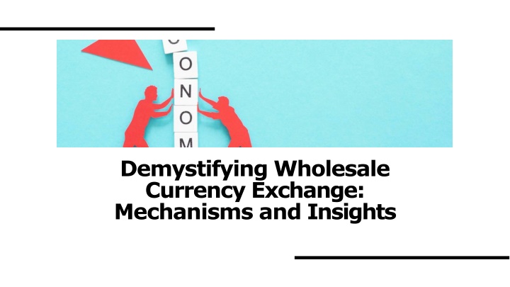 demystifying wholesale currency exchange