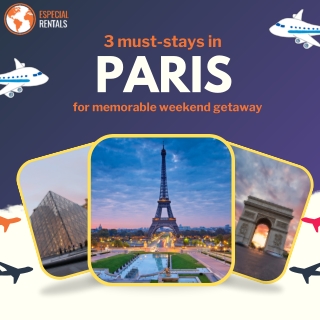 3 must-stays in Paris for memorable weekend getaway