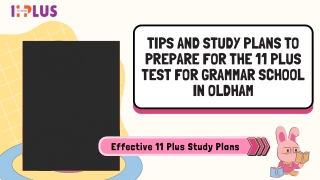 Tips and Study Plans to Prepare for the 11 Plus test for Grammar School in Oldham