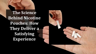 The Science Behind Nicotine Pouches: How They Deliver a Satisfying Experience