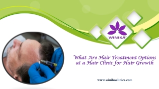 What Are Hair Treatment Options at a Hair Clinic for Hair Growth