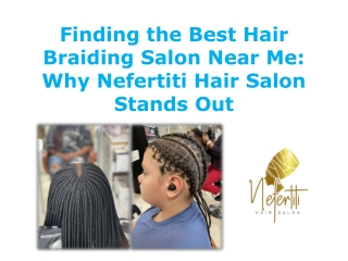 Finding the Best Hair Braiding Salon Near Me Why Nefertiti Hair Salon Stands Out