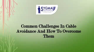 COMMON CHALLENGES IN CABLE AVOIDANCE AND HOW TO OVERCOME THEM