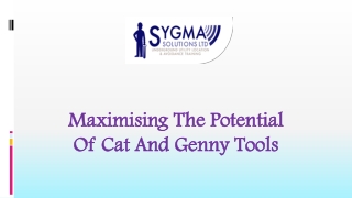 MAXIMISING THE POTENTIAL OF CAT AND GENNY TOOLS