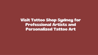 Visit Tattoo Shop Sydney for Professional Artists and Personalized Tattoo Art