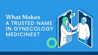 what makes a trusted name in gynecology medicines