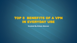 Top 8  Benefits of a VPN in Everyday Use
