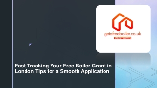 Fast-Tracking Your Free Boiler Grant in London Tips for a Smooth Application