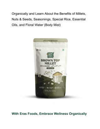 Organically and Learn About the Benefits of Millets, Nuts & Seeds, Seasonings, Special Rice, Essential Oils, and Floral