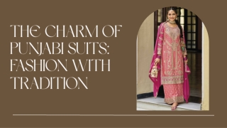 The Charm of Punjabi Suits: Fashion with Tradition