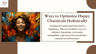 Optimizing Happy Chemicals Holistically: A Natural Approach to Well-Being.