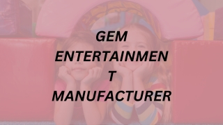 gem entertainment manufacturer