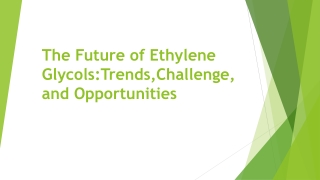 the future of ethylene glycols trends challenge and opportunities