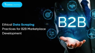 Ethical Data Scraping Practices for B2B Marketplace Development