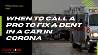 When to Call a Pro to Fix a Dent in a Car in Corona