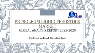 petroleum liquid feedstock market global analysis